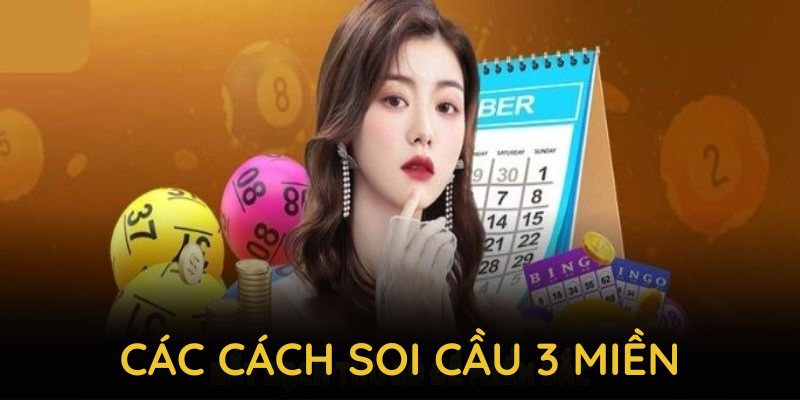 Các cách soi cầu 3 miền được áp dụng phổ biến trên thị trường