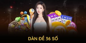 Dàn đề 36 số dễ chơi dễ trúng thưởng cùng KM88