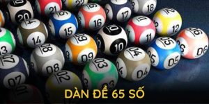 Dàn đề 65 số chiến lược giúp bạn thắng lớn mỗi ngày