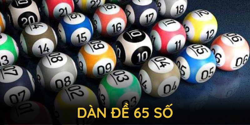 Dàn đề 65 số chiến lược giúp bạn thắng lớn mỗi ngày