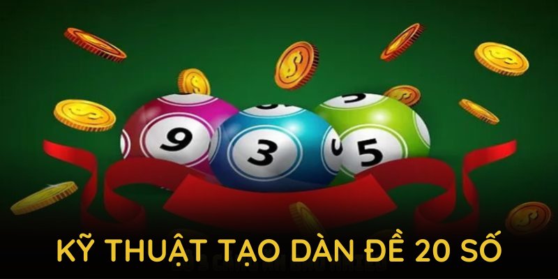 Hướng dẫn kỹ thuật tạo dàn đề 20 số chuẩn từ các cao thủ