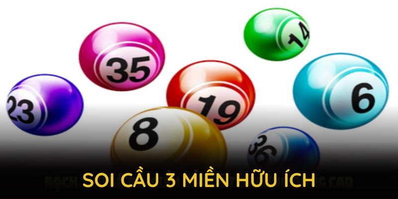 Soi cầu 3 miền hữu ích, hỗ trợ người chơi dự đoán lô đề chắc chắn